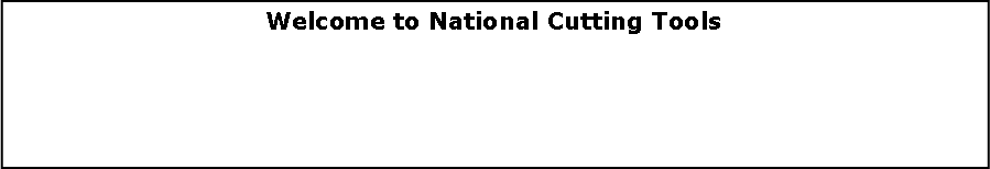 Text Box: Welcome to National Cutting Tools  